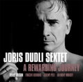 CD JORIS DUDLI SEXTET – A REWARDING JOURNEY